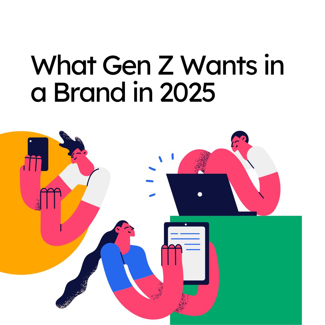 What Gen Z Wants in a Brand in 2025