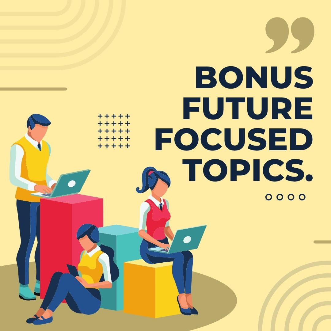 Bonus Future-Focused Topics